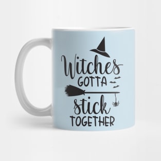 Witches Gotta Stick Together Mug